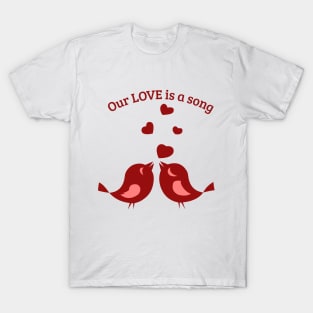 Our love is a song T-Shirt